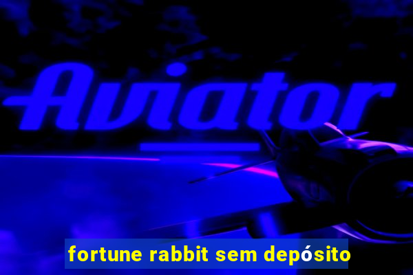 fortune rabbit sem depósito